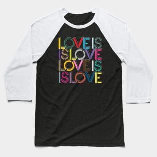 Love is Love is Love Baseball T-Shirt